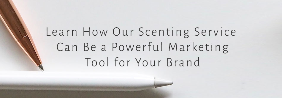 Learn How Our Scenting Service Can Be a Powerful Marketing Tool For Your Brand